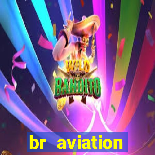 br aviation trabalhe conosco