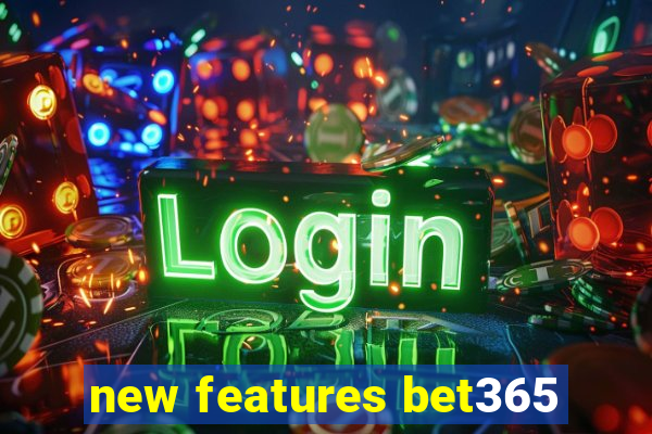 new features bet365