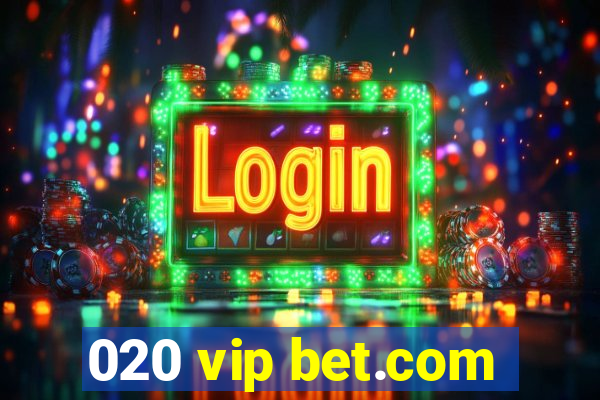 020 vip bet.com