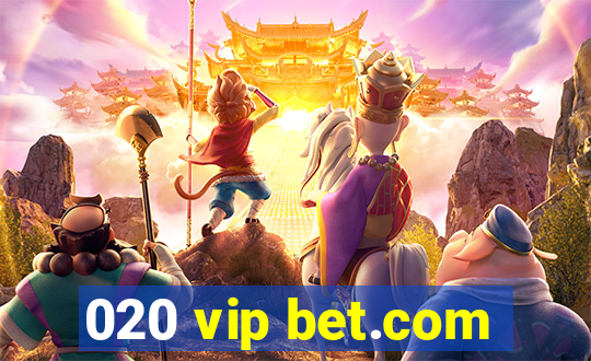 020 vip bet.com