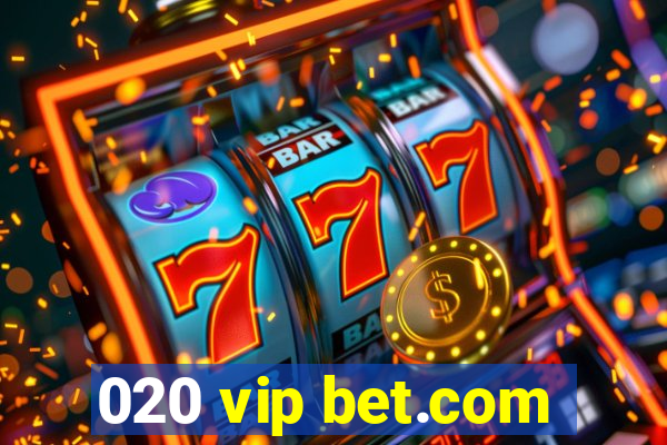 020 vip bet.com