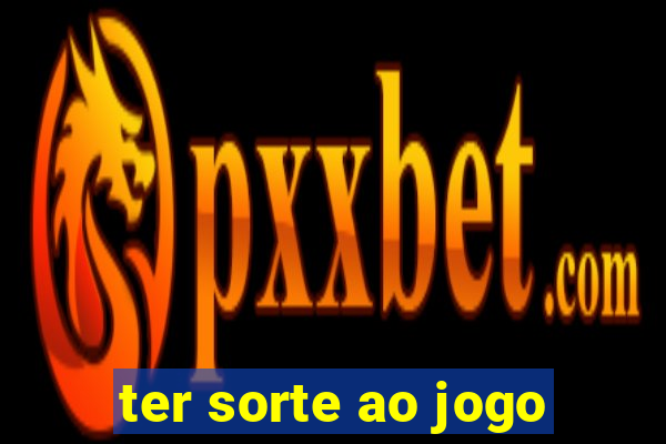 ter sorte ao jogo