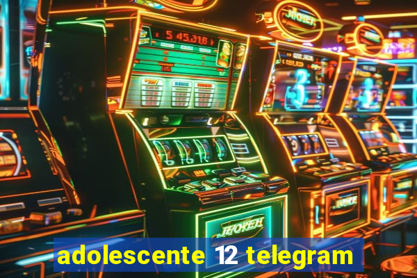 adolescente 12 telegram