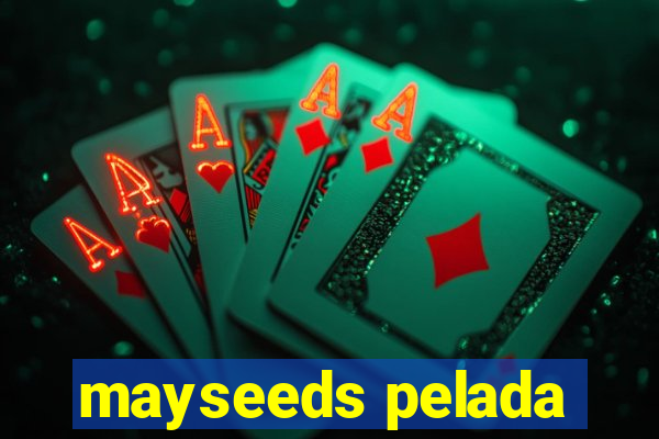 mayseeds pelada
