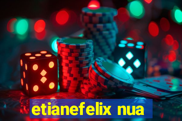 etianefelix nua