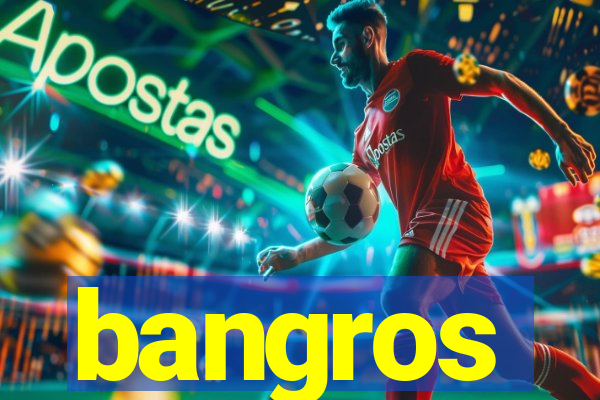 bangros