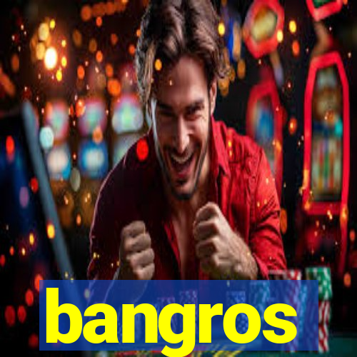 bangros