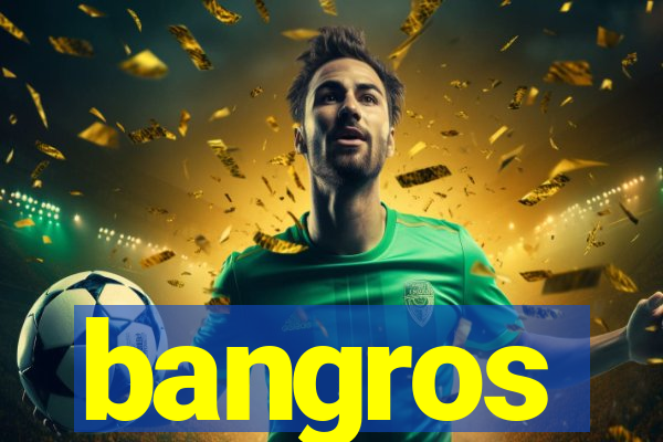bangros