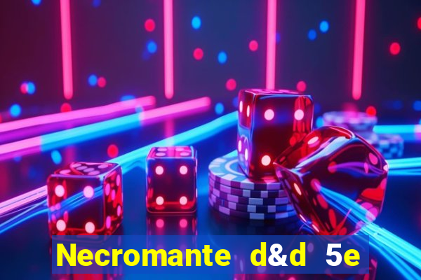 Necromante d&d 5e pdf necromante das