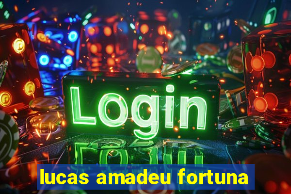 lucas amadeu fortuna