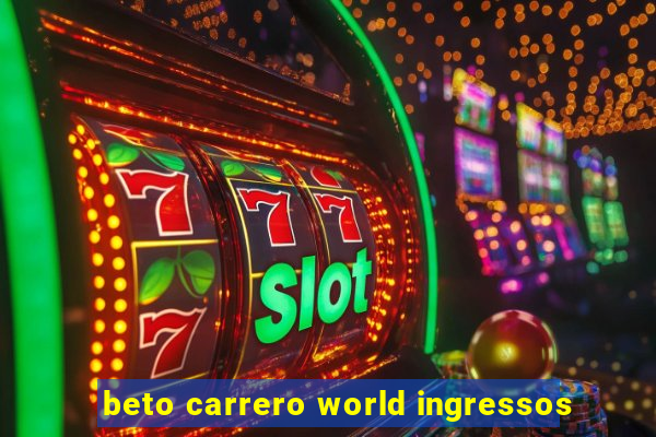 beto carrero world ingressos