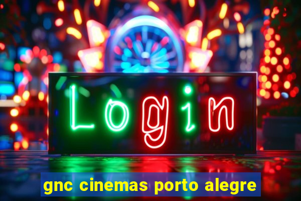 gnc cinemas porto alegre