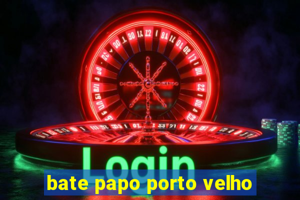 bate papo porto velho