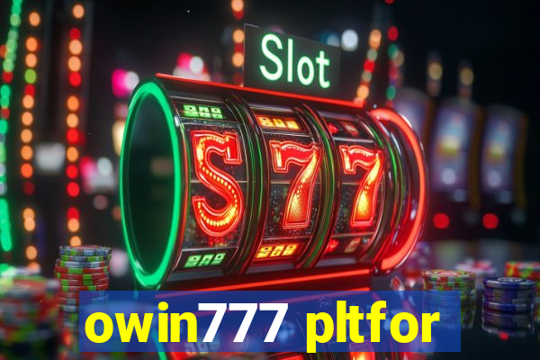 owin777 pltfor