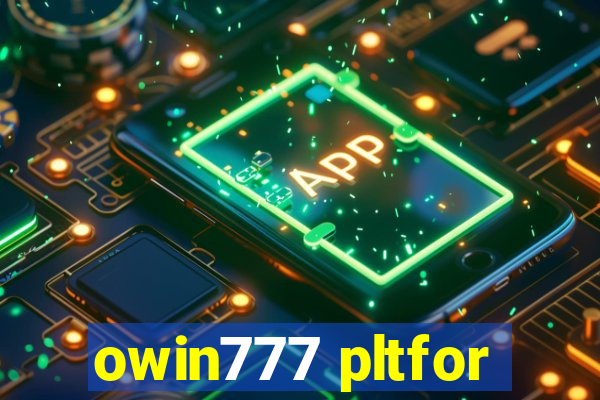 owin777 pltfor