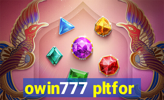 owin777 pltfor