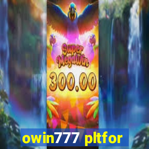 owin777 pltfor