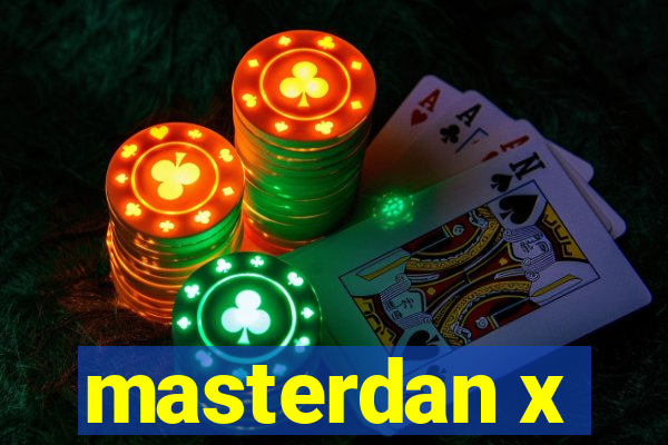 masterdan x