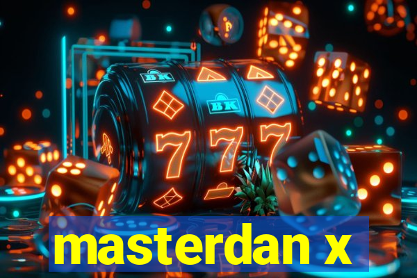 masterdan x