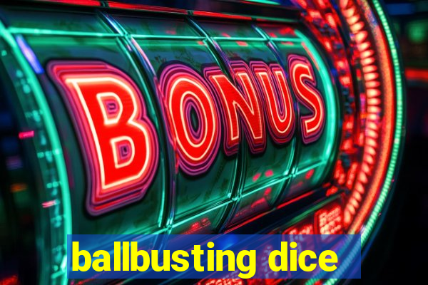 ballbusting dice