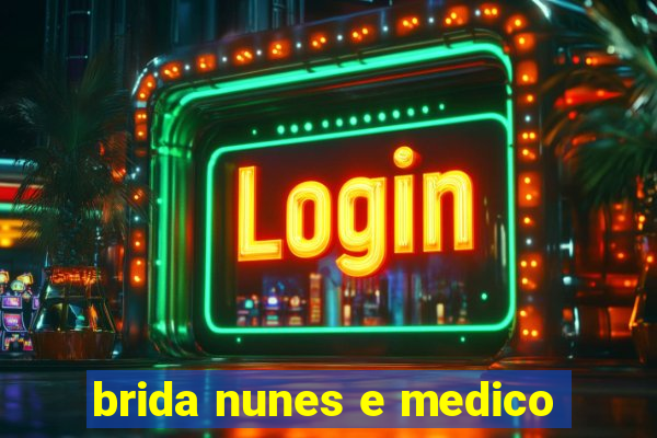 brida nunes e medico