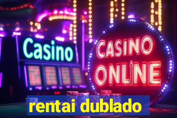 rentai dublado