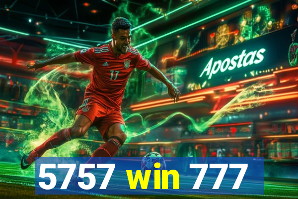 5757 win 777