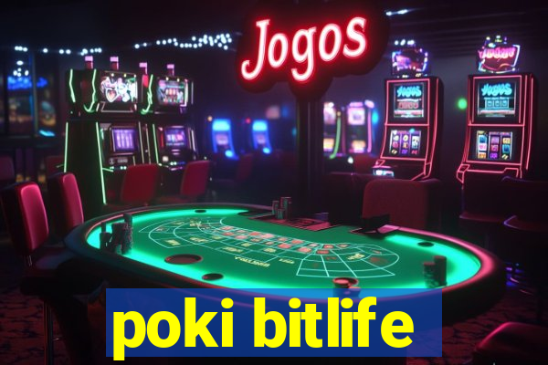 poki bitlife