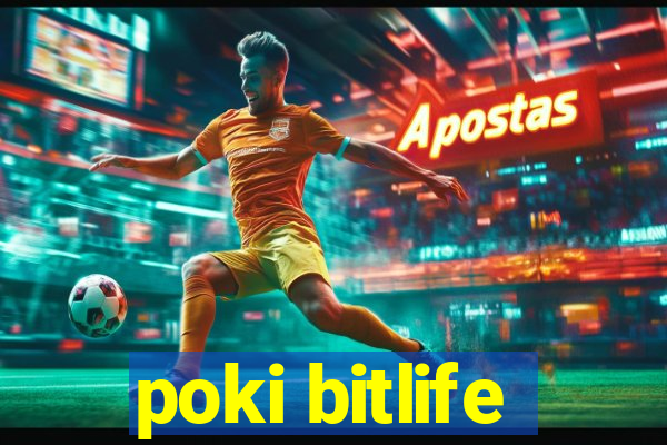 poki bitlife