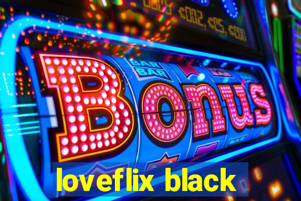loveflix black