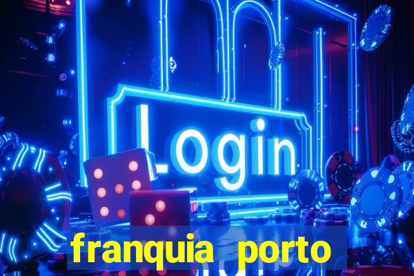 franquia porto seguro valor