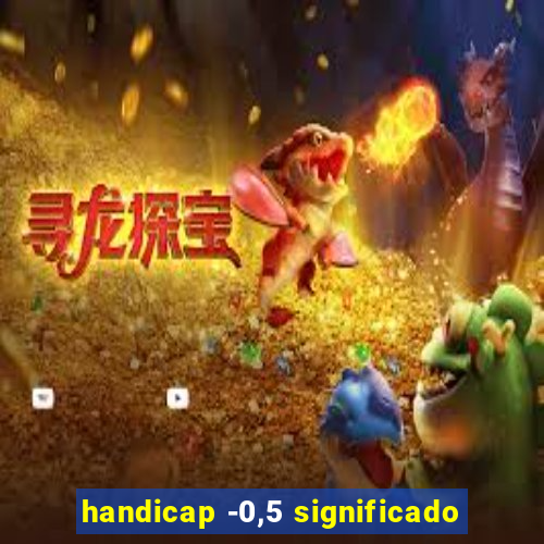 handicap -0,5 significado