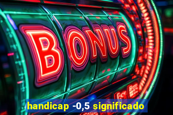 handicap -0,5 significado