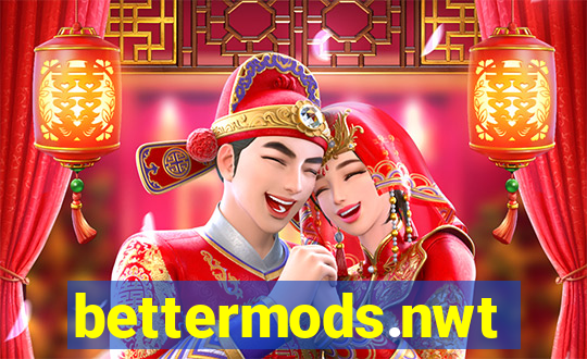 bettermods.nwt