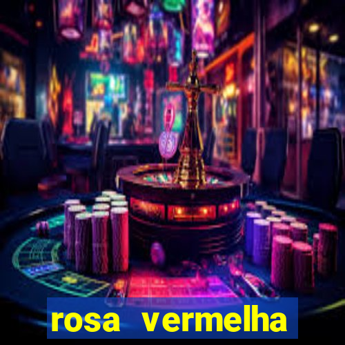 rosa vermelha (letra e cifra)