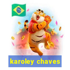 karoley chaves