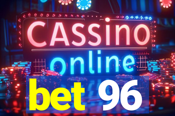 bet 96