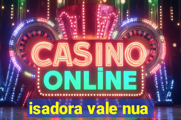 isadora vale nua