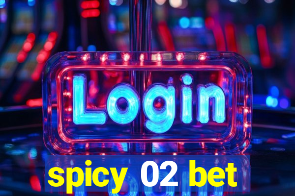 spicy 02 bet