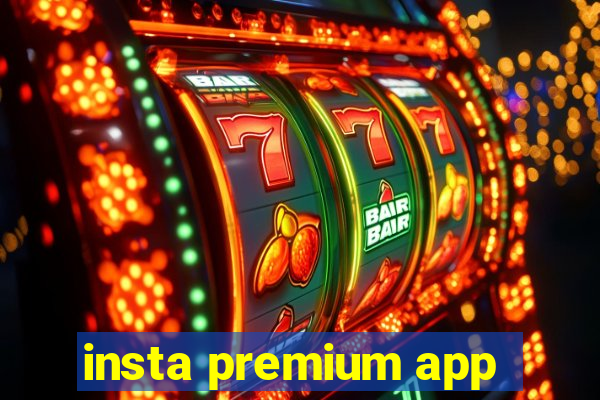 insta premium app