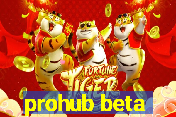 prohub beta