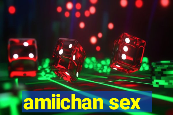 amiichan sex
