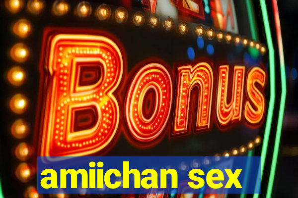 amiichan sex