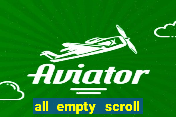 all empty scroll fear and hunger