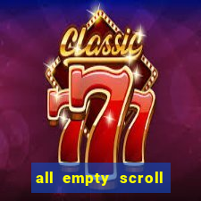 all empty scroll fear and hunger