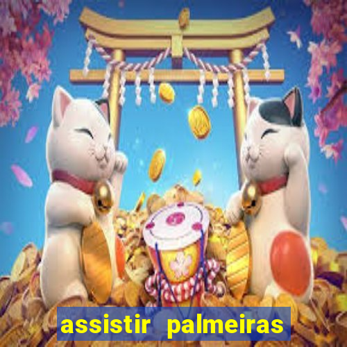 assistir palmeiras x botafogo multicanais