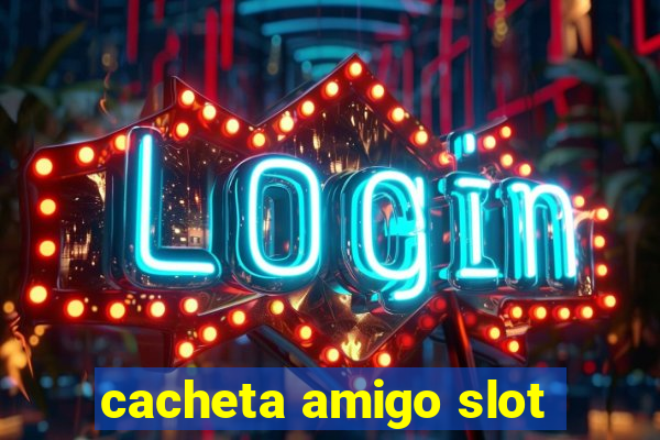 cacheta amigo slot
