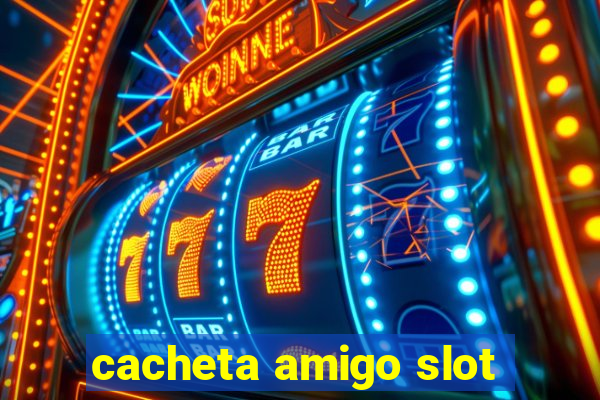 cacheta amigo slot
