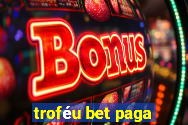 troféu bet paga