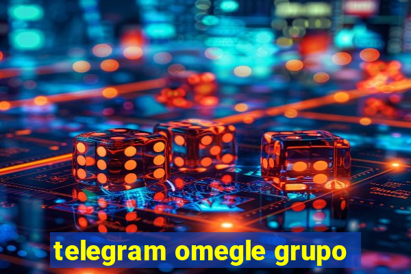 telegram omegle grupo